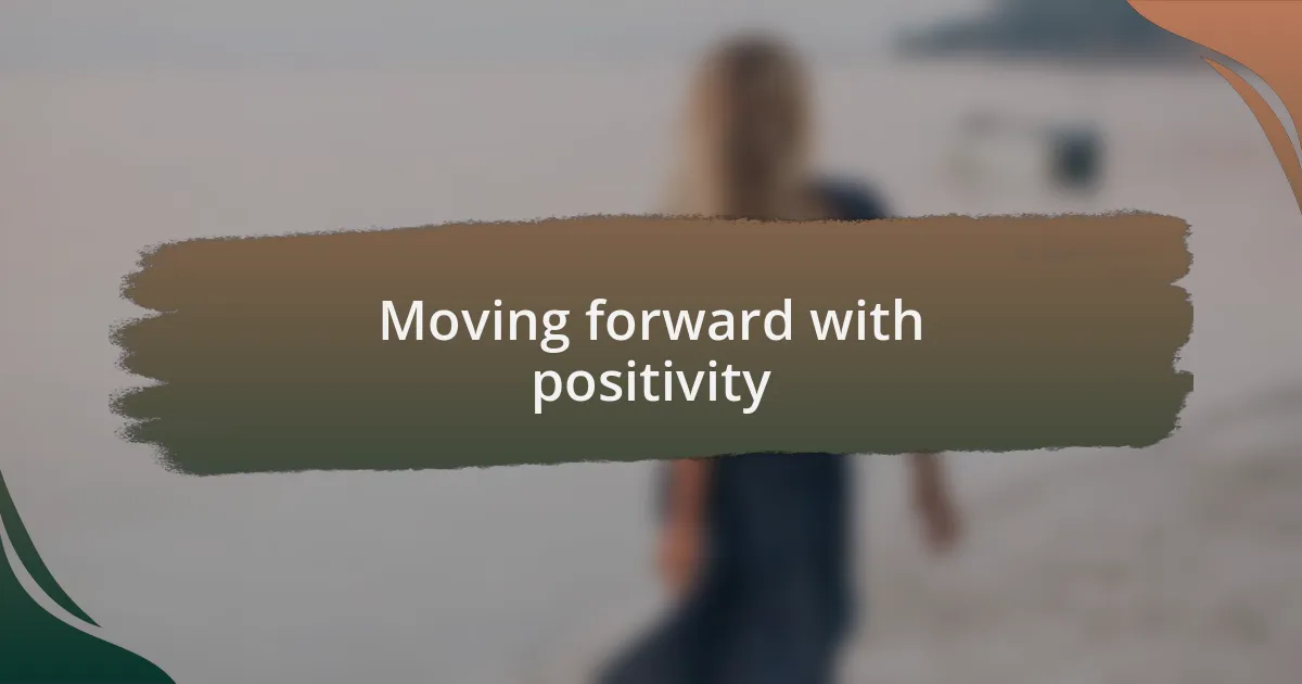 Moving forward with positivity
