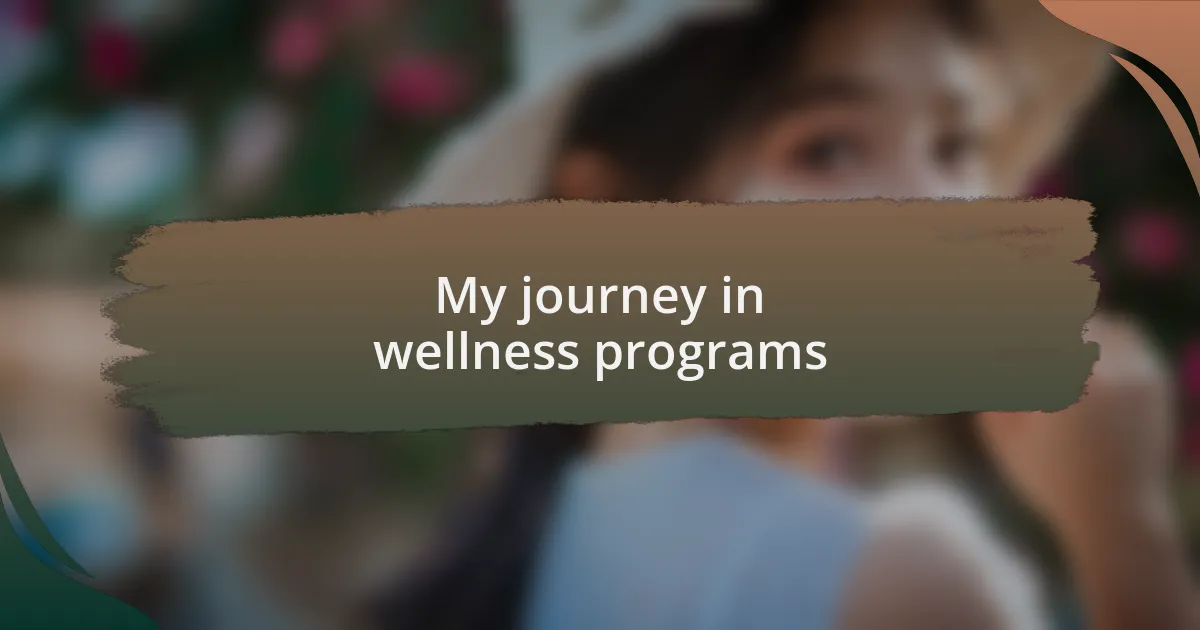 My journey in wellness programs