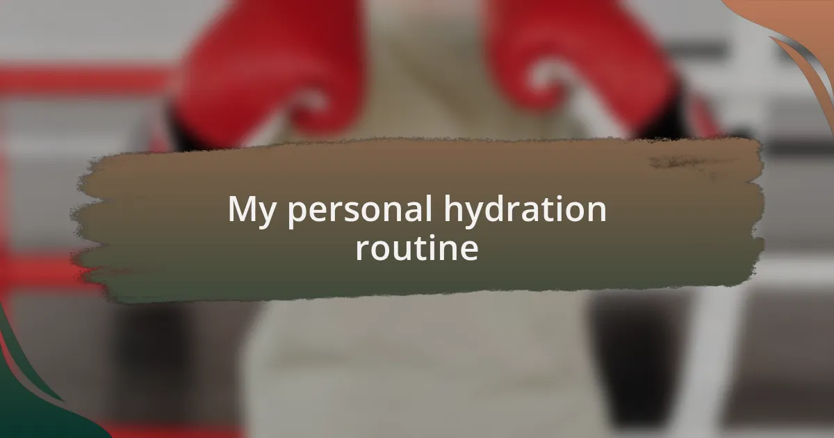 My personal hydration routine
