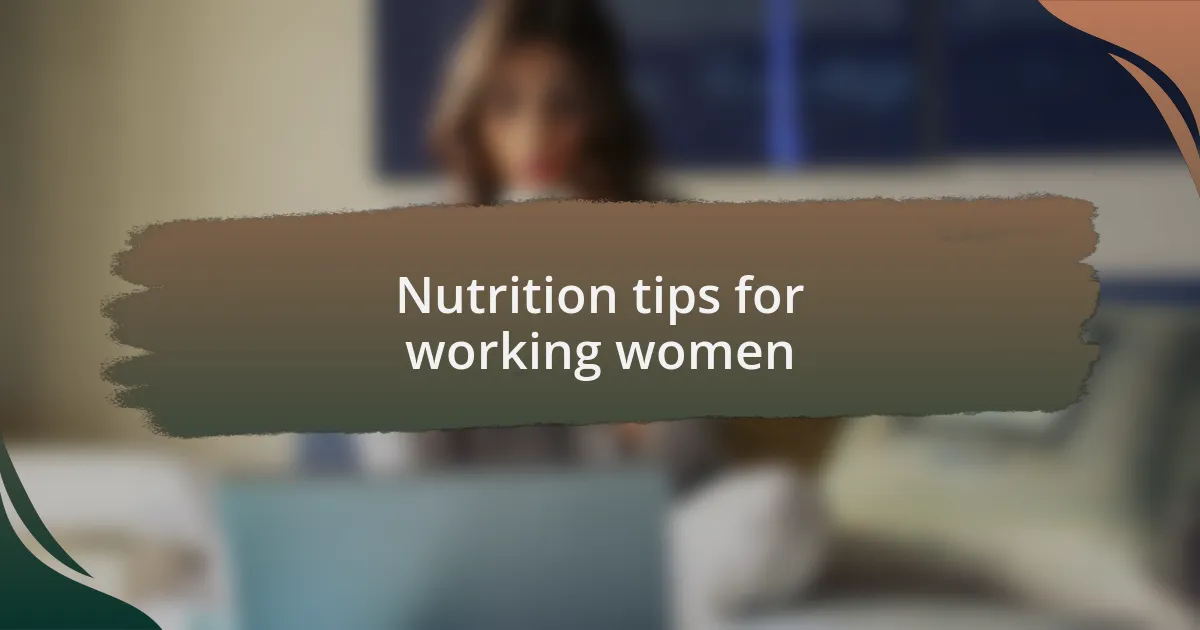 Nutrition tips for working women