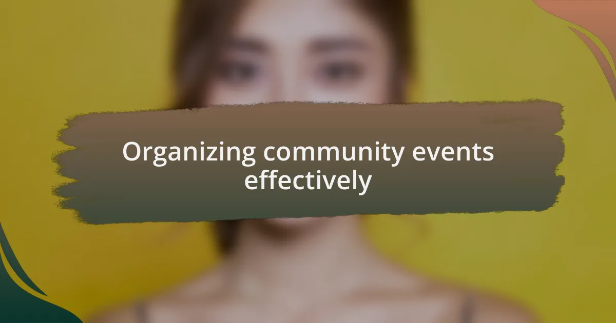 Organizing community events effectively
