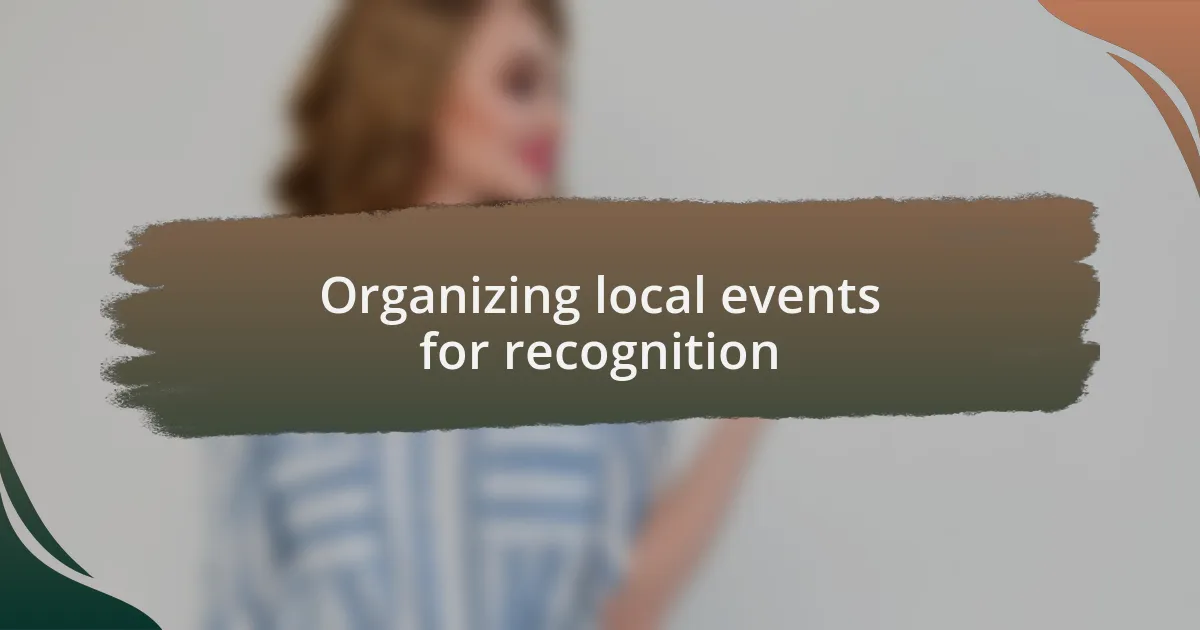 Organizing local events for recognition