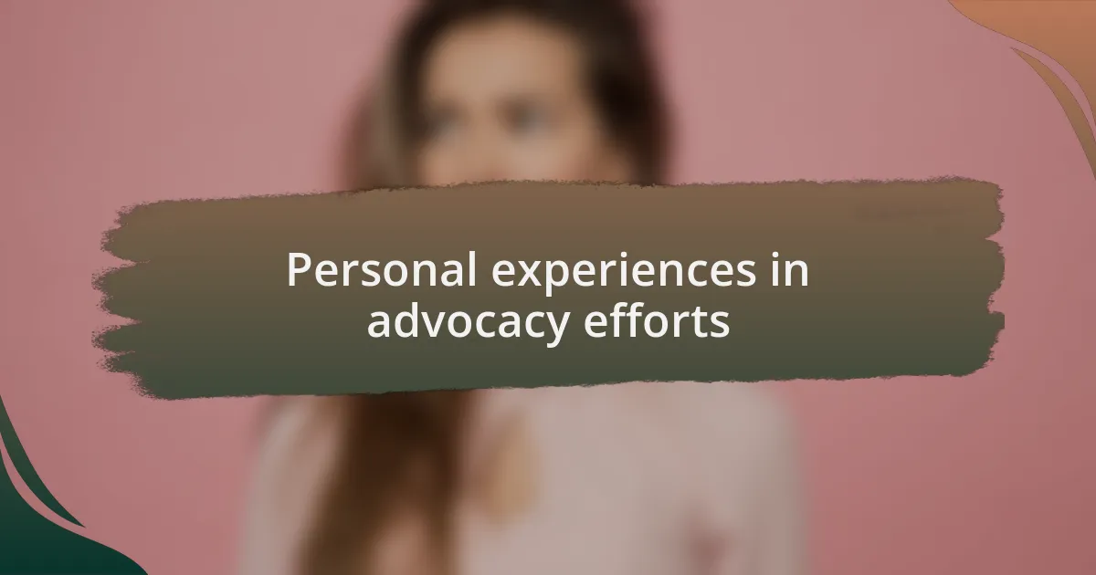 Personal experiences in advocacy efforts