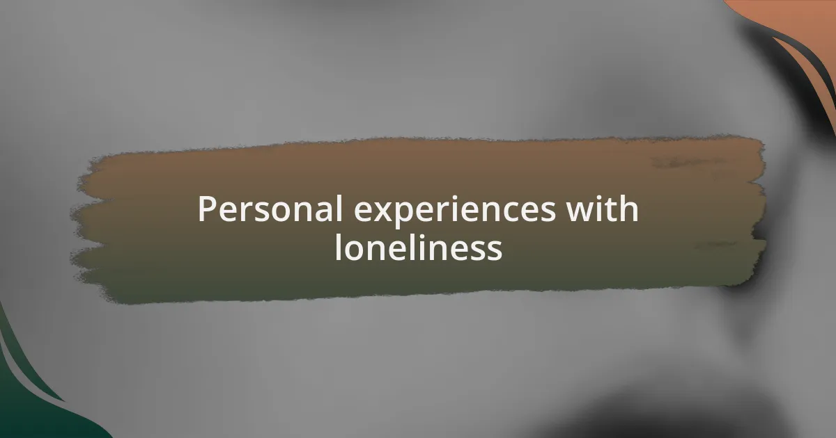 Personal experiences with loneliness