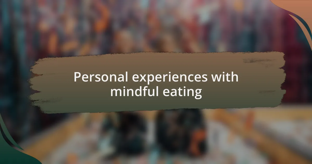 Personal experiences with mindful eating