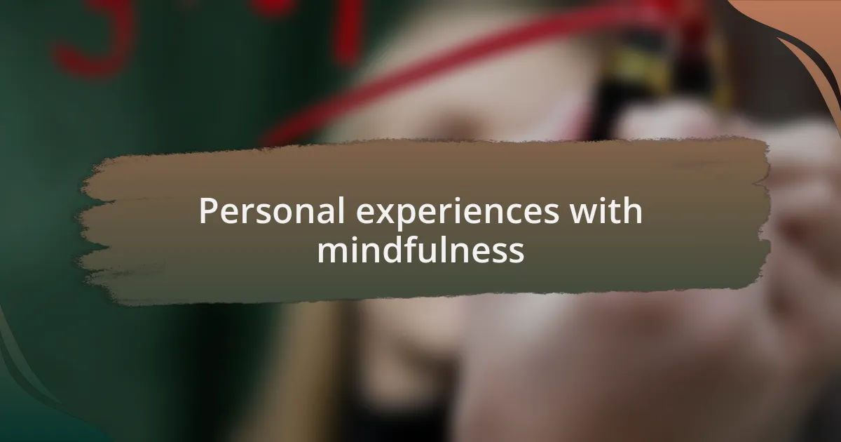 Personal experiences with mindfulness