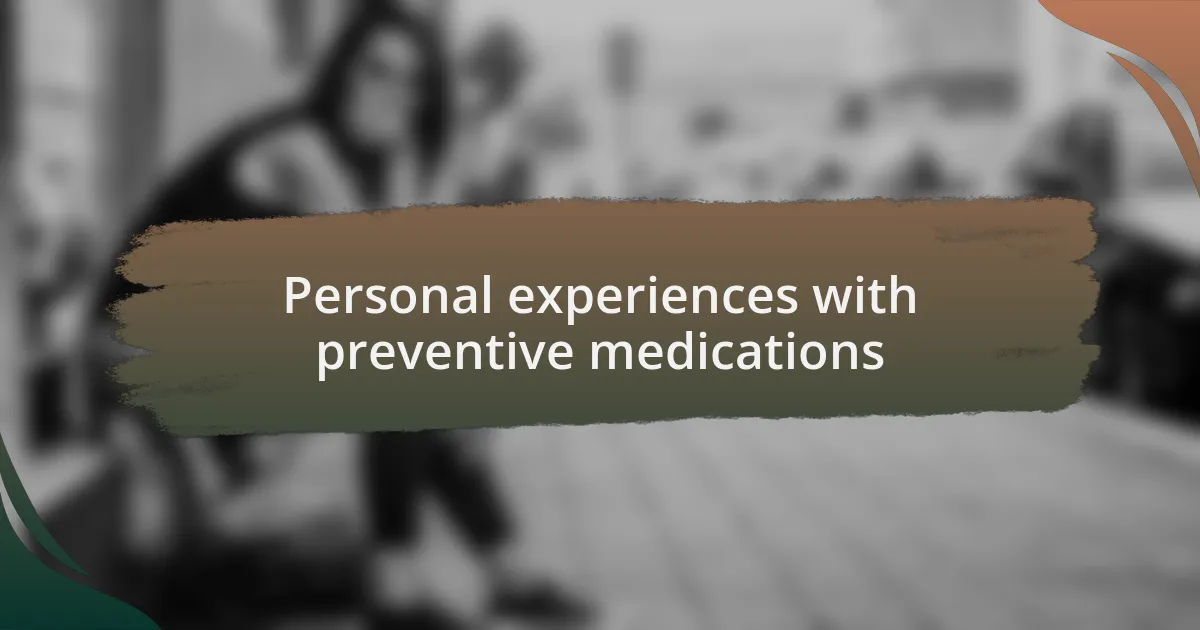 Personal experiences with preventive medications