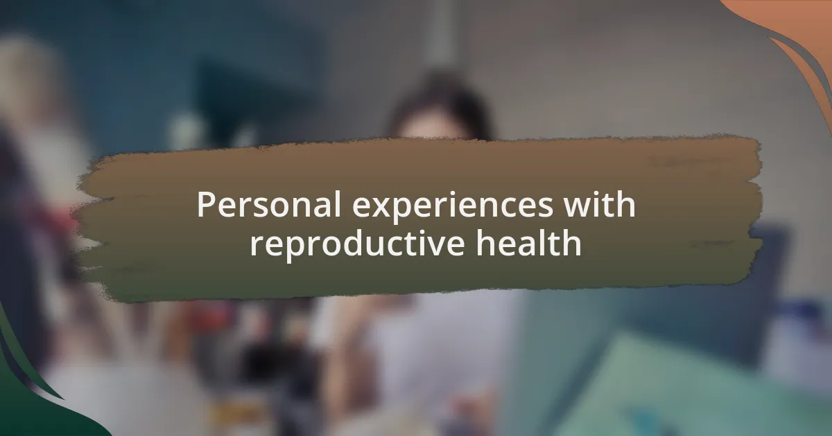 Personal experiences with reproductive health