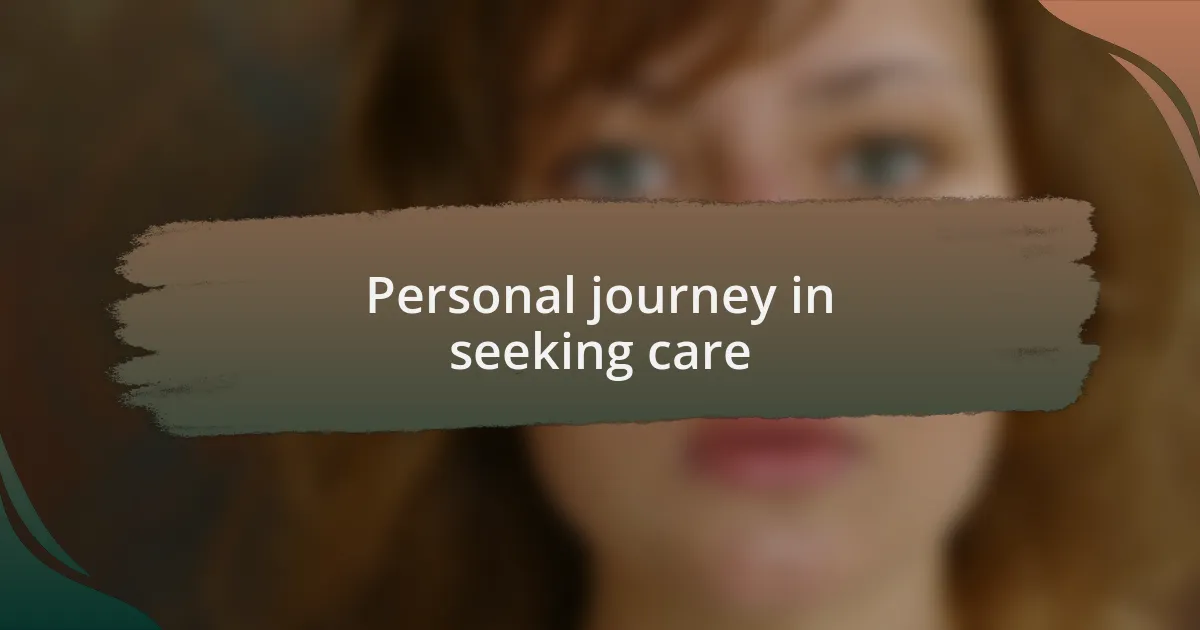 Personal journey in seeking care