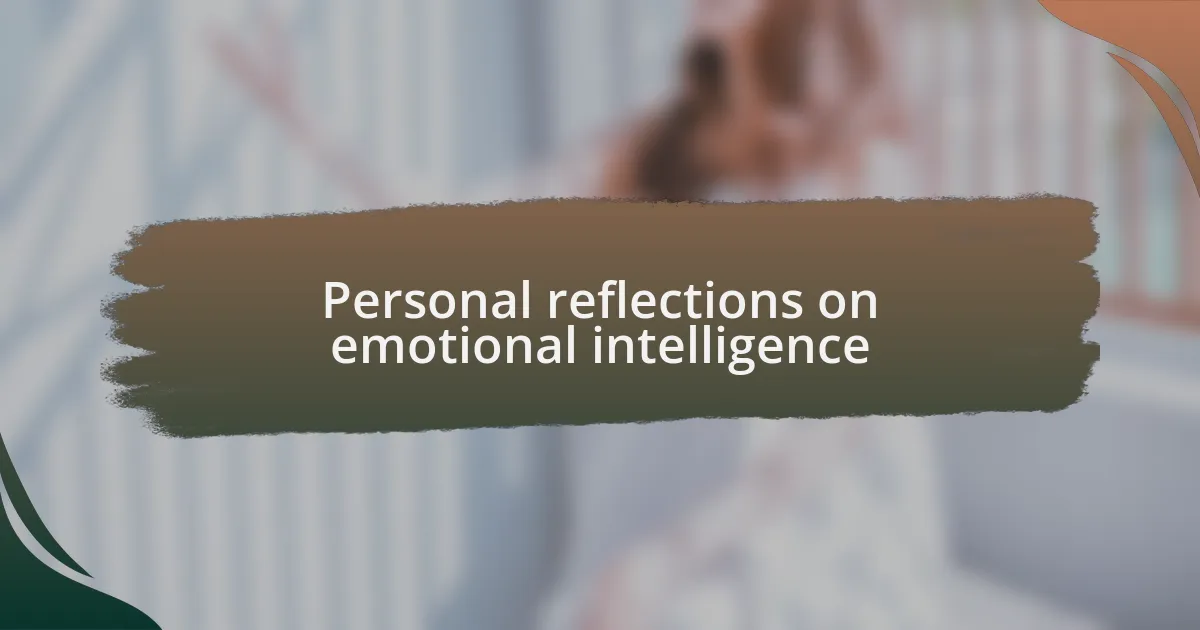Personal reflections on emotional intelligence