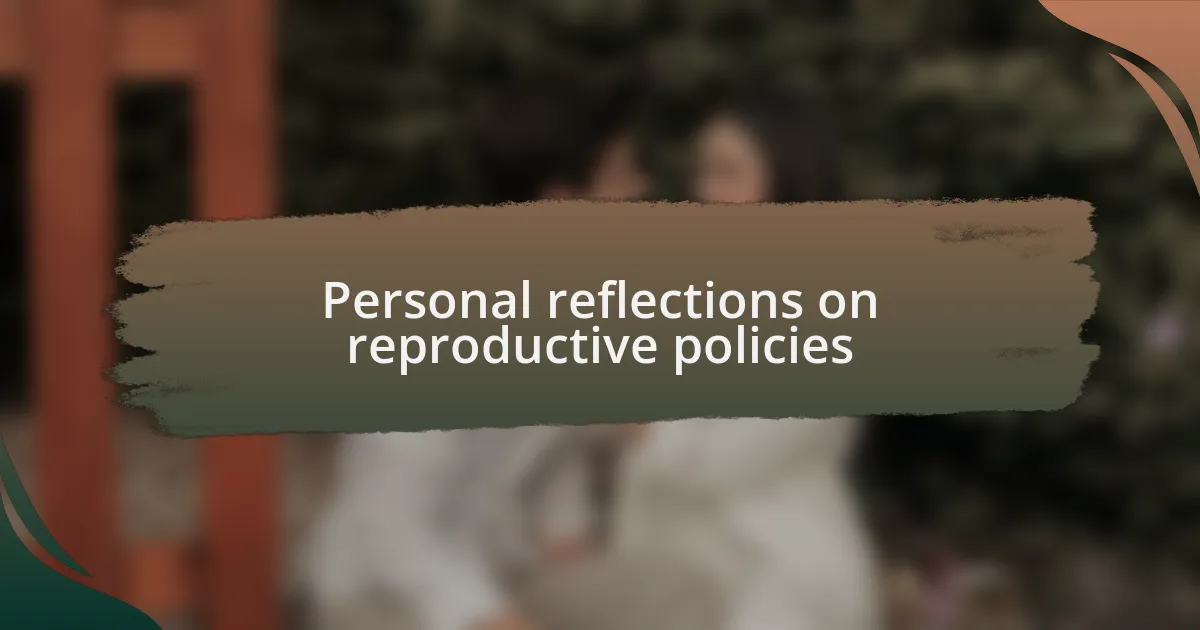 Personal reflections on reproductive policies