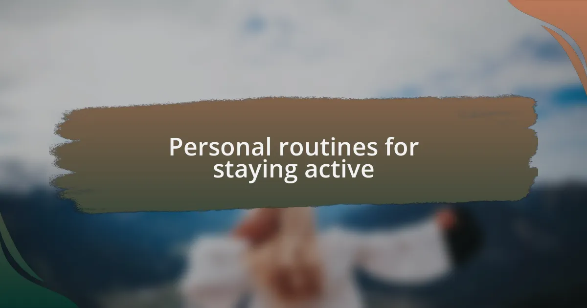 Personal routines for staying active