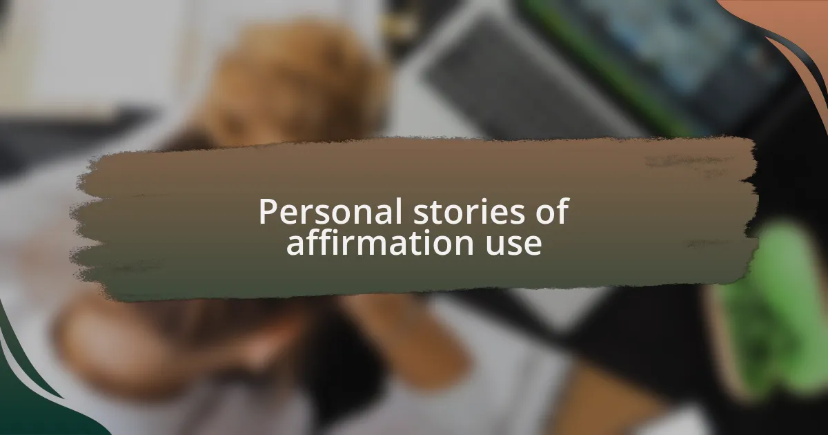 Personal stories of affirmation use