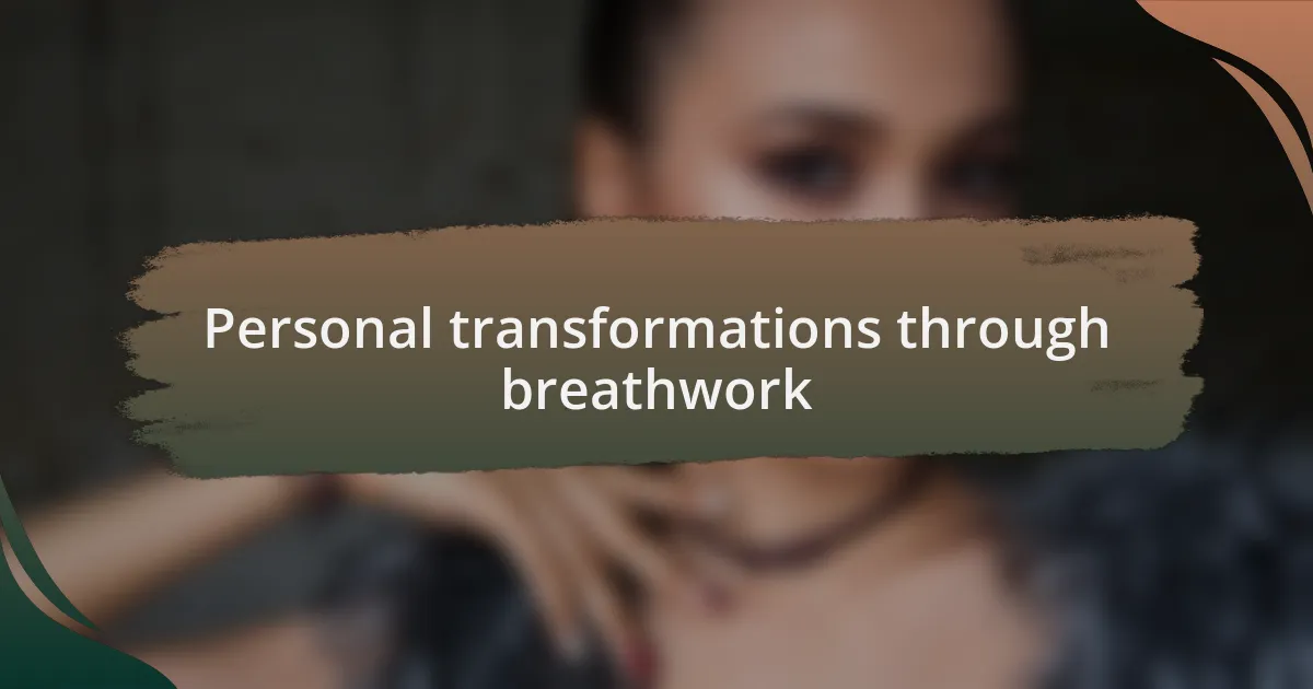 Personal transformations through breathwork
