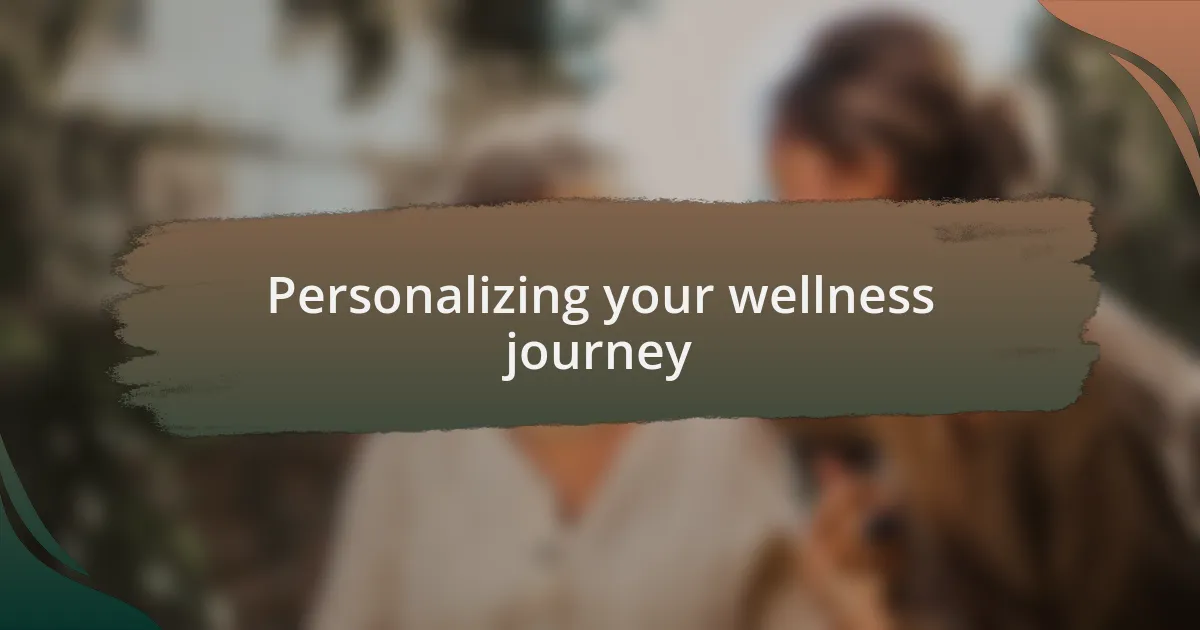 Personalizing your wellness journey