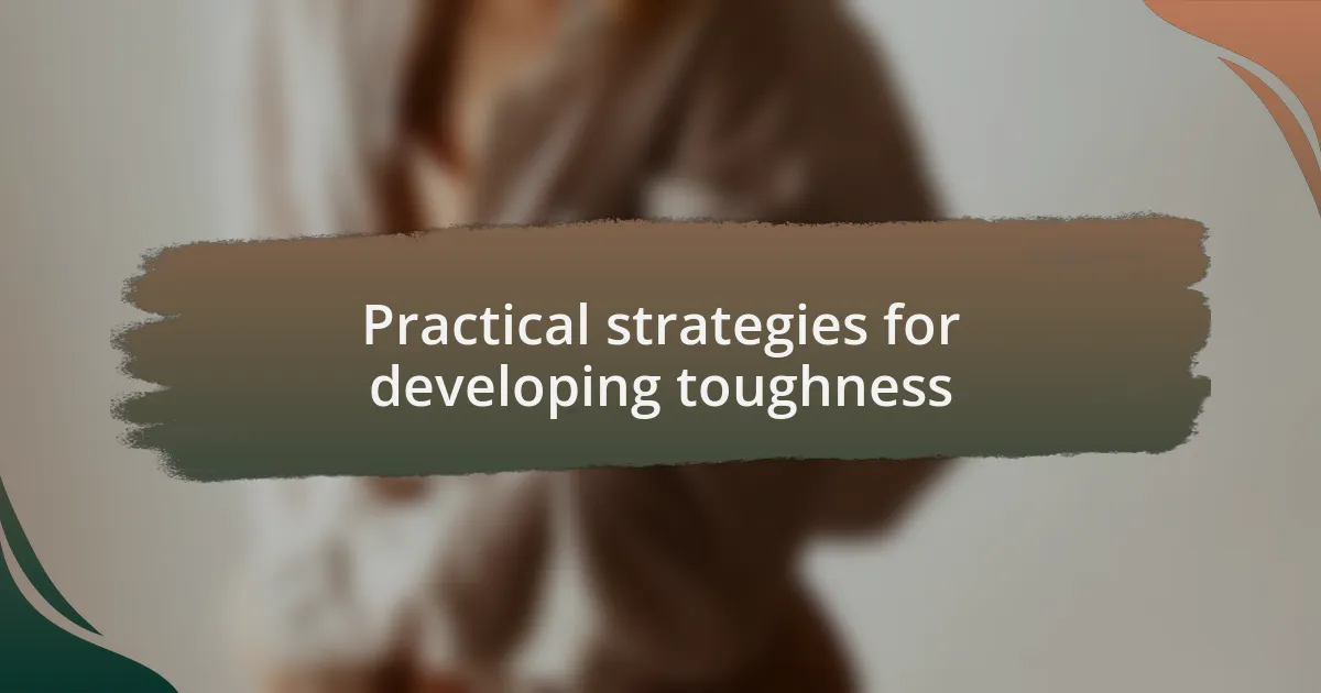 Practical strategies for developing toughness