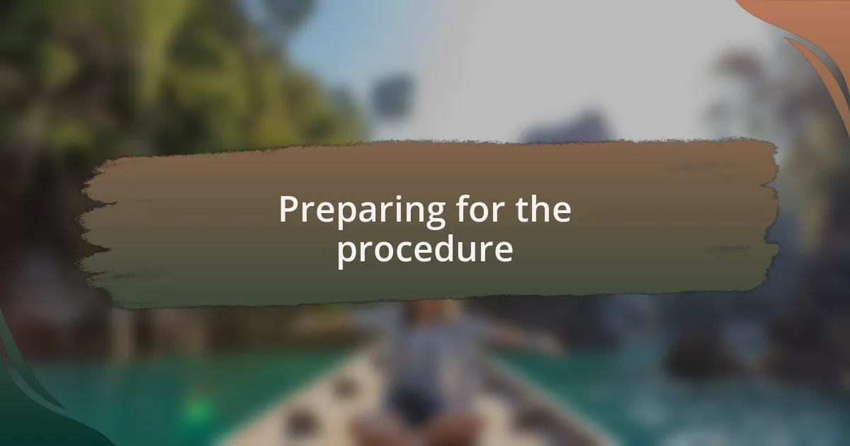 Preparing for the procedure