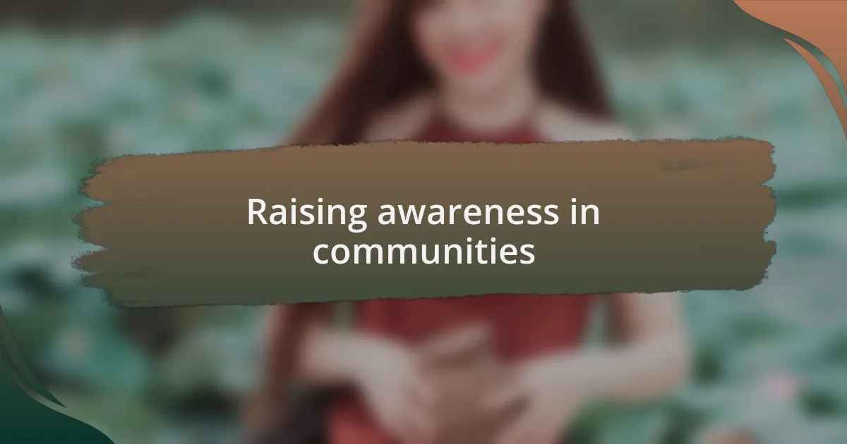 Raising awareness in communities