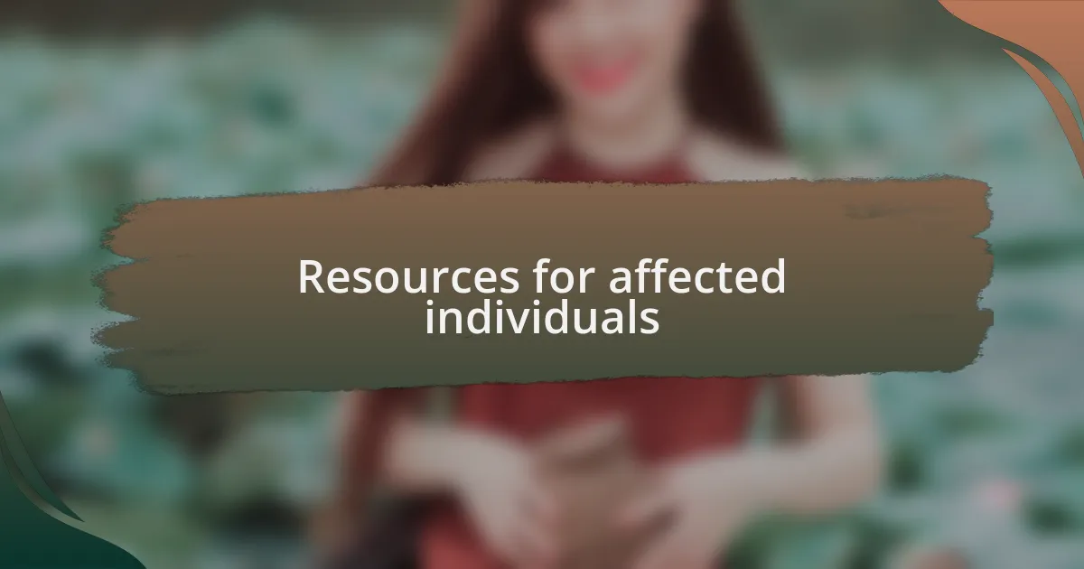 Resources for affected individuals