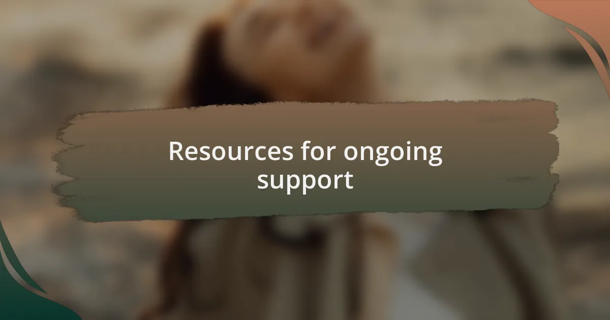 Resources for ongoing support