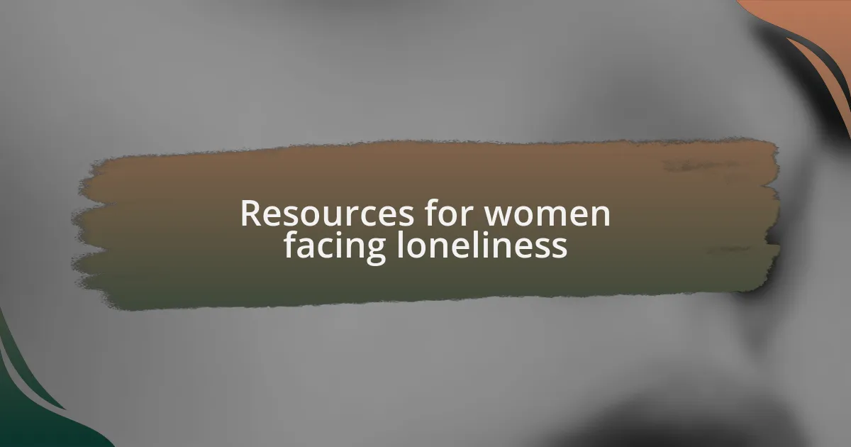 Resources for women facing loneliness