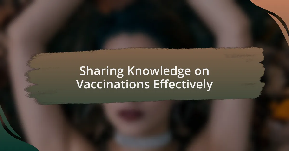 Sharing Knowledge on Vaccinations Effectively