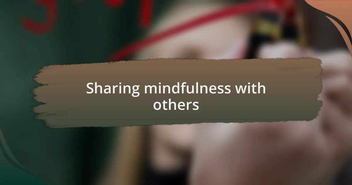 Sharing mindfulness with others