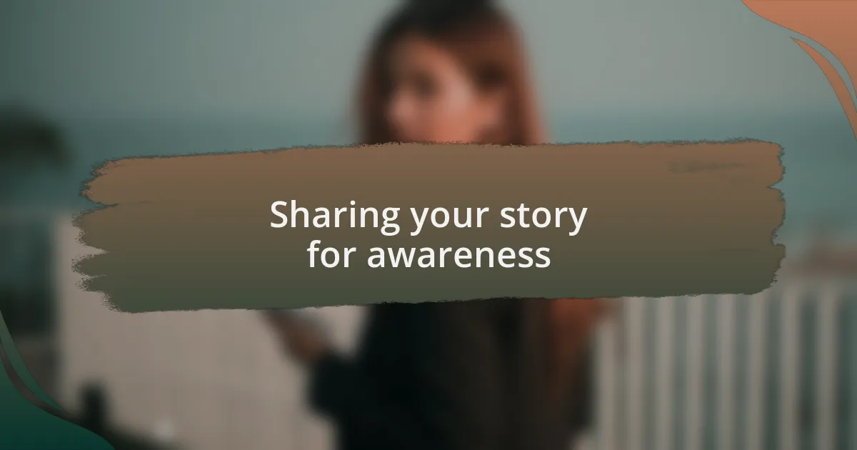 Sharing your story for awareness