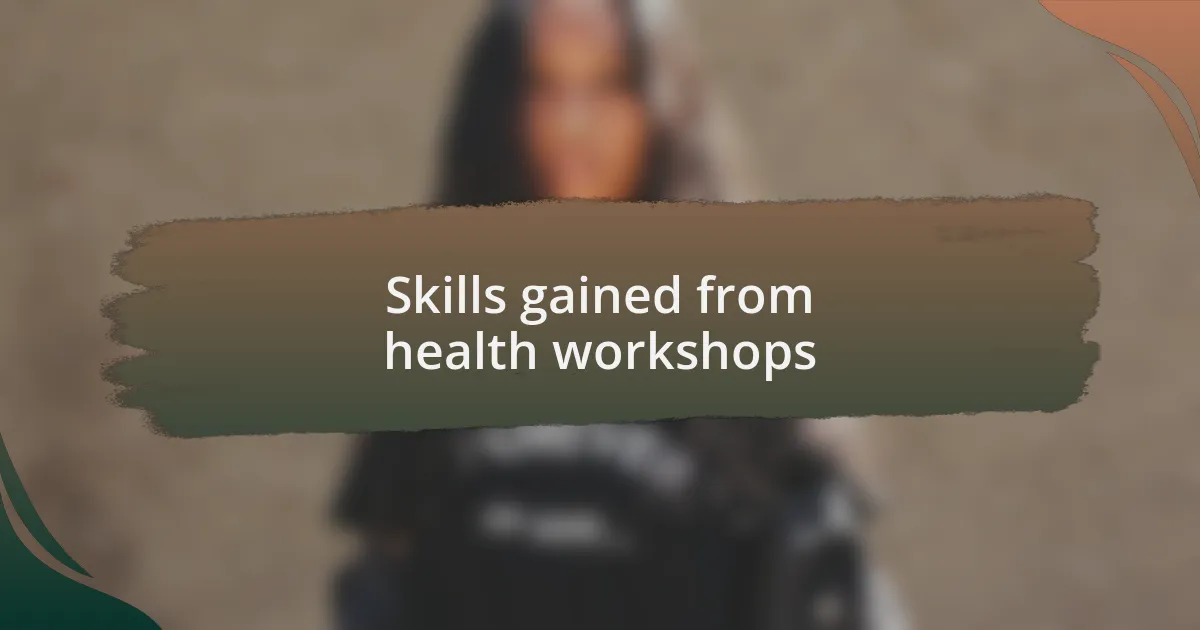 Skills gained from health workshops