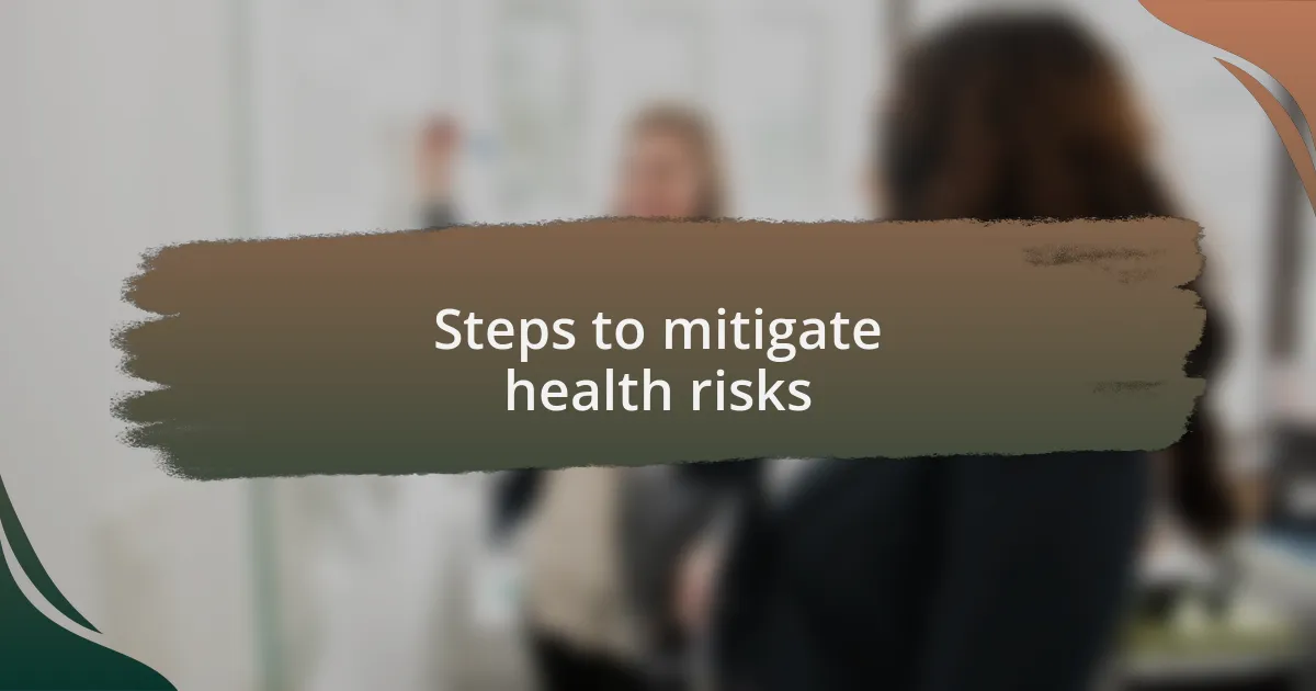 Steps to mitigate health risks