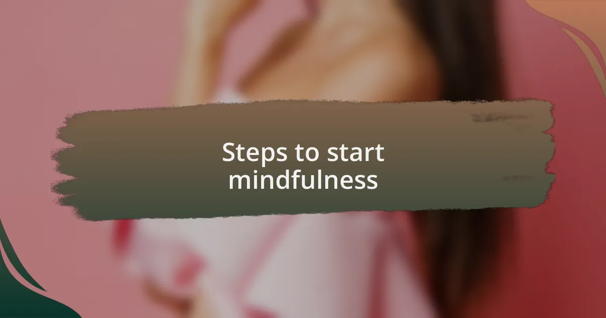 Steps to start mindfulness