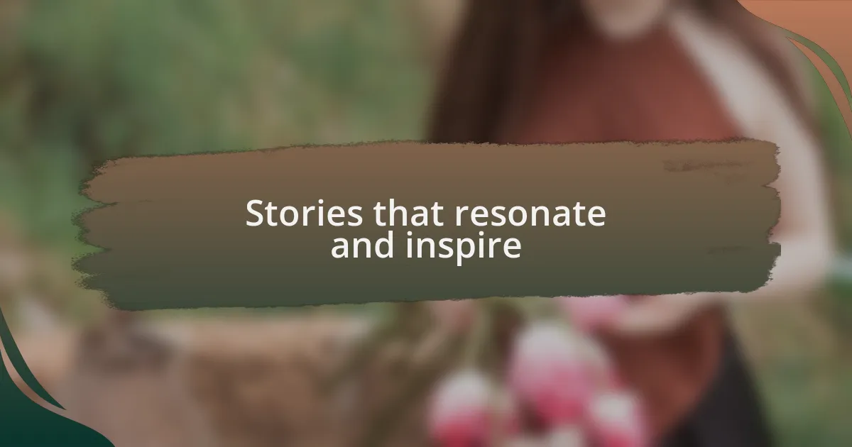 Stories that resonate and inspire