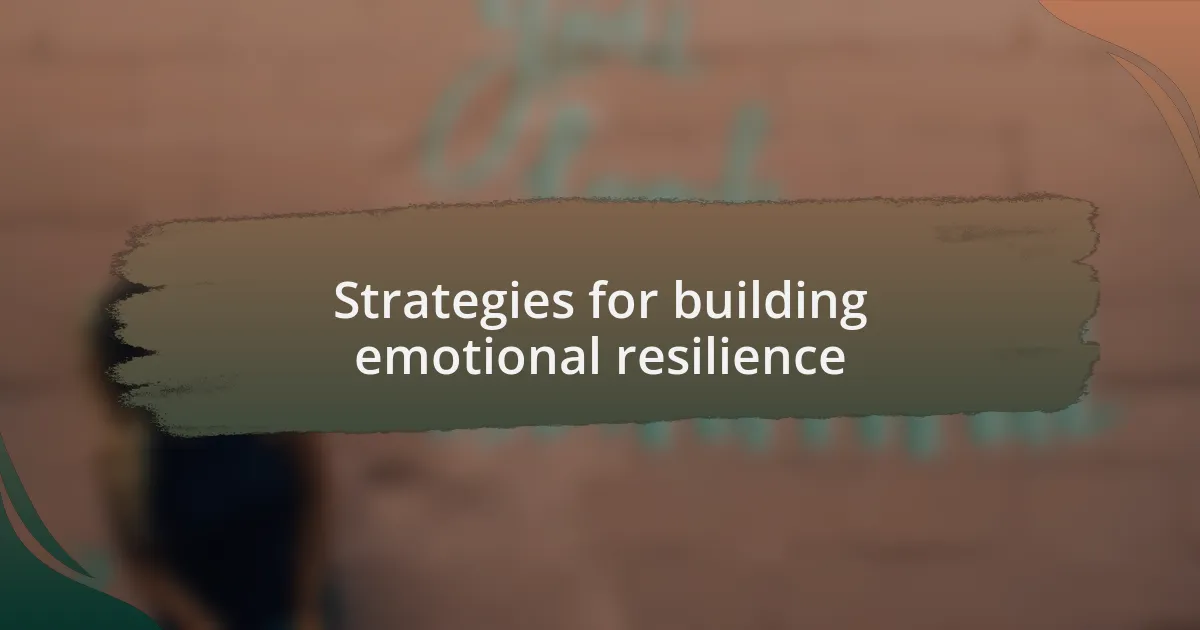 Strategies for building emotional resilience