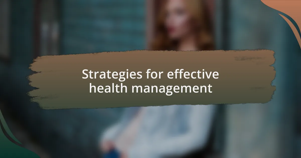 Strategies for effective health management