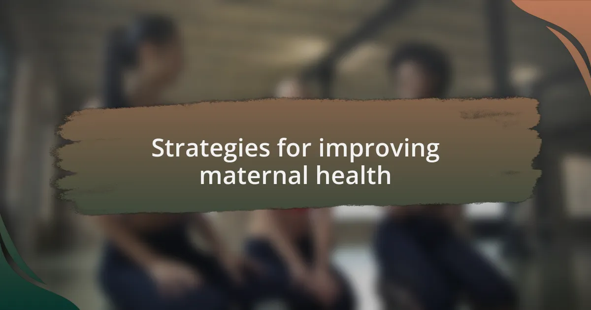 Strategies for improving maternal health