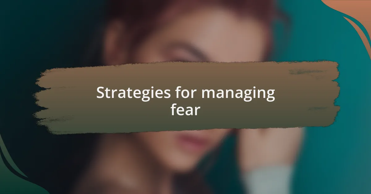 Strategies for managing fear
