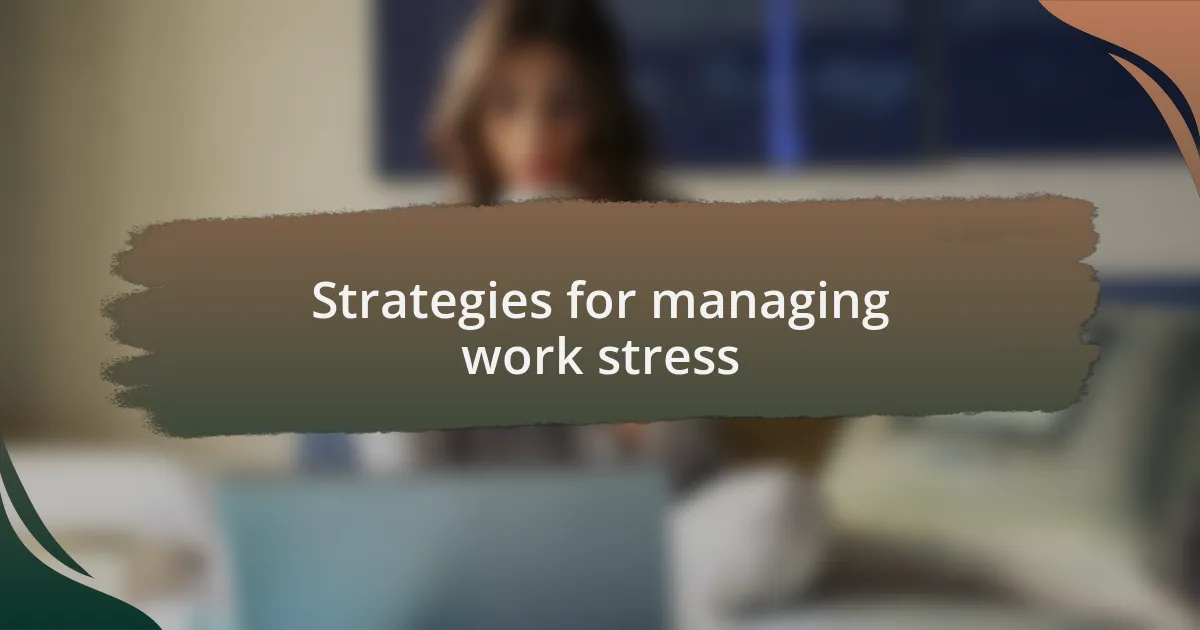 Strategies for managing work stress