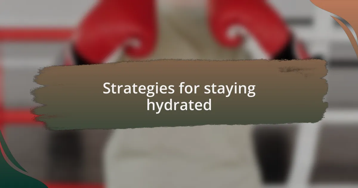 Strategies for staying hydrated