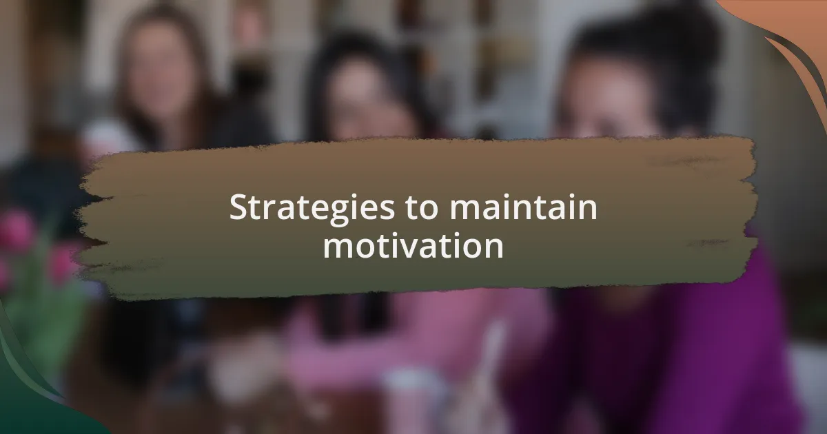 Strategies to maintain motivation
