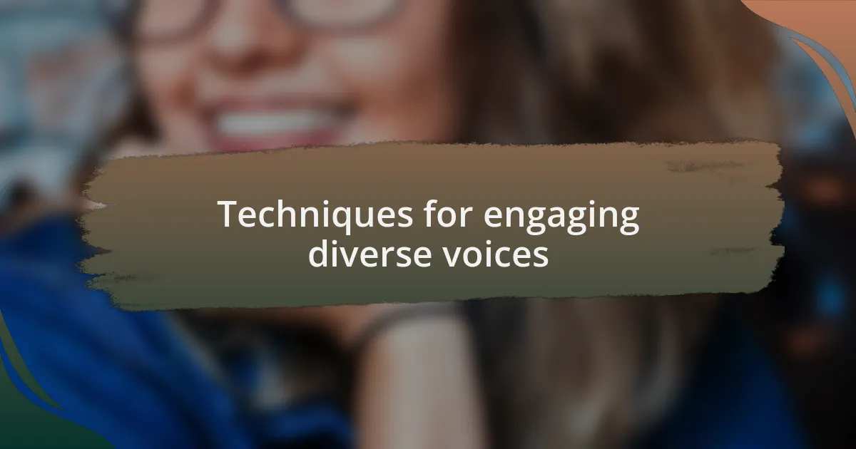 Techniques for engaging diverse voices