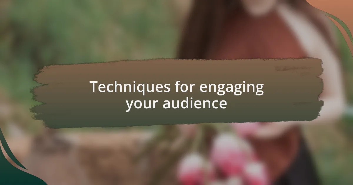Techniques for engaging your audience
