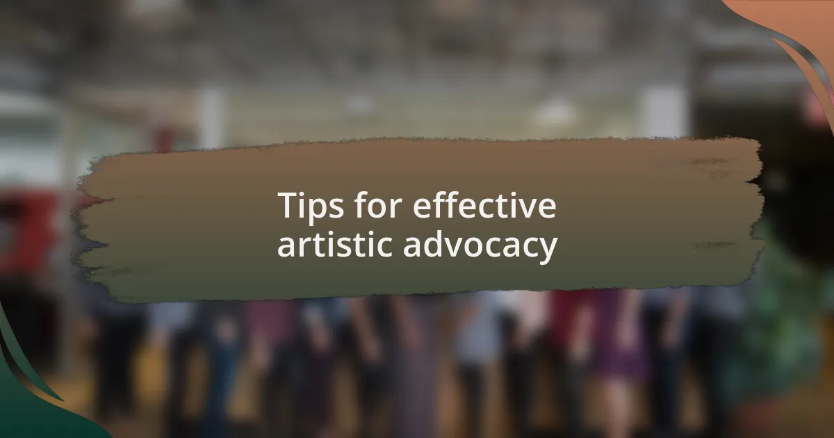 Tips for effective artistic advocacy