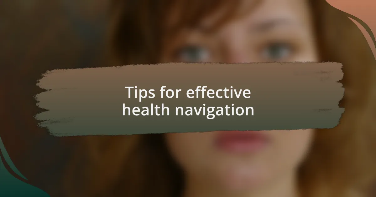 Tips for effective health navigation