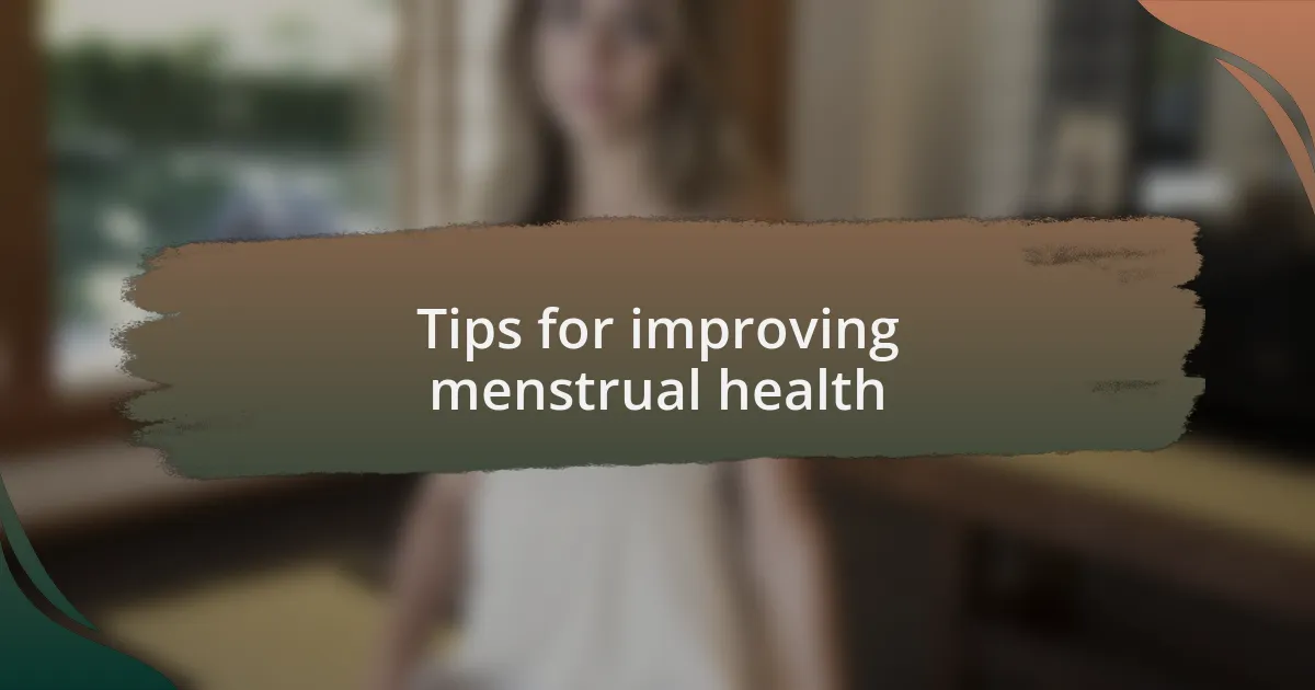 Tips for improving menstrual health