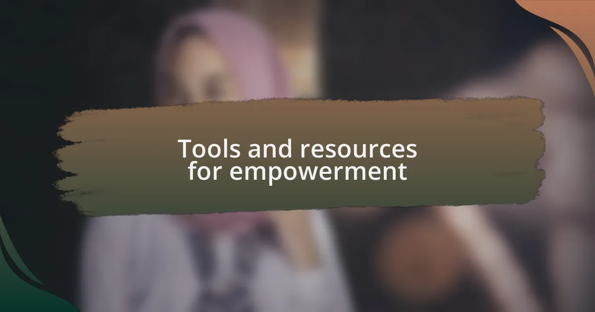 Tools and resources for empowerment