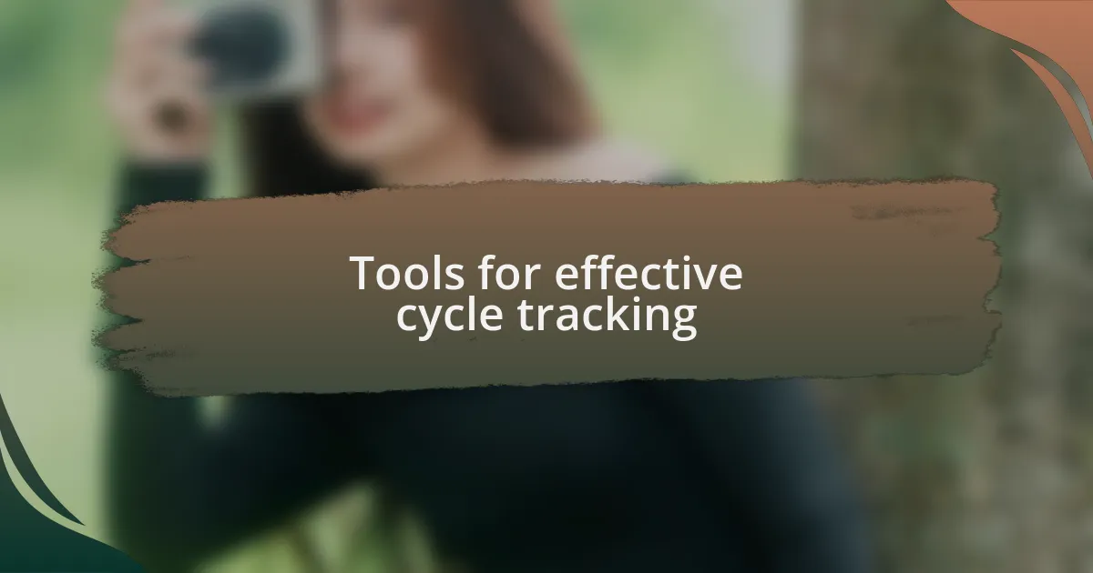 Tools for effective cycle tracking