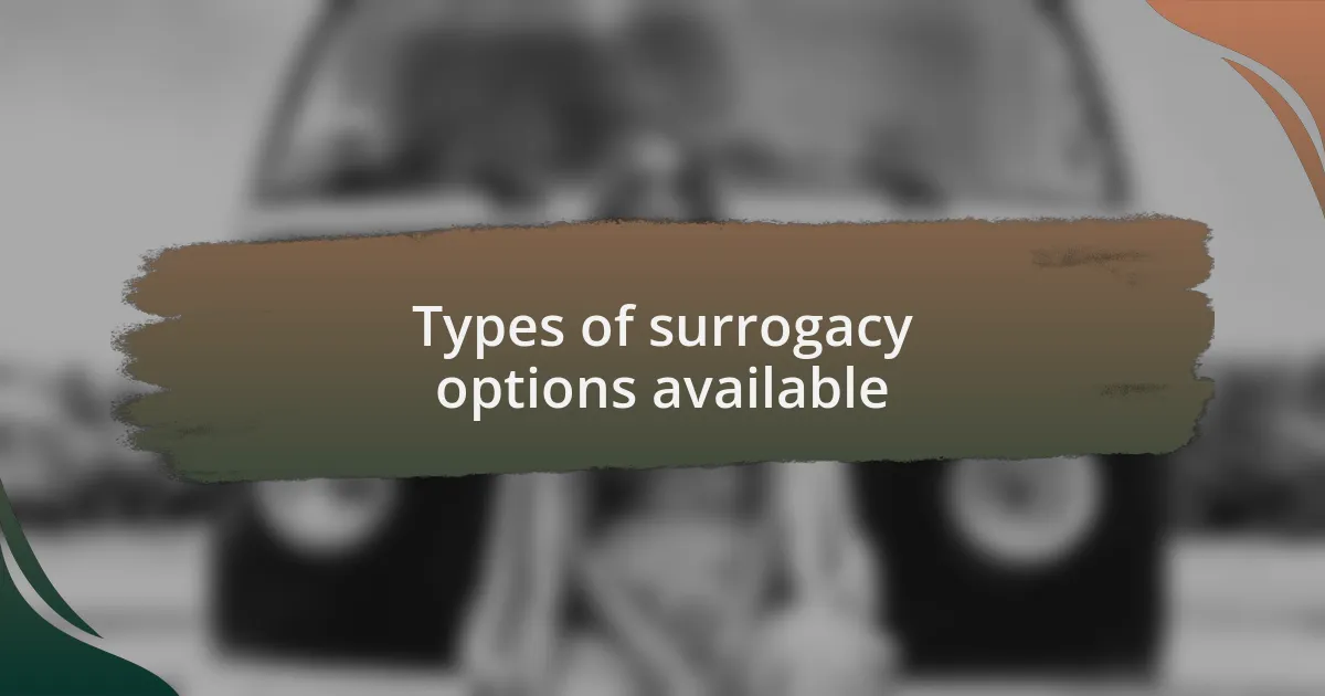 Types of surrogacy options available