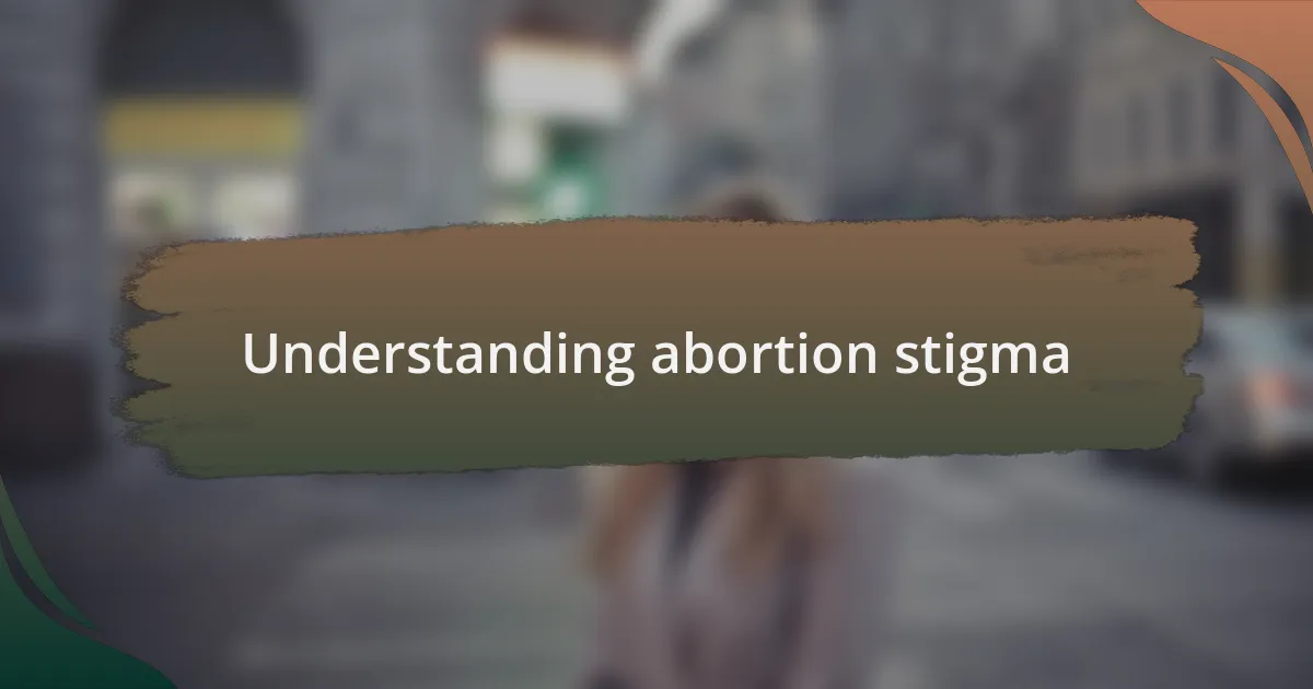 Understanding abortion stigma