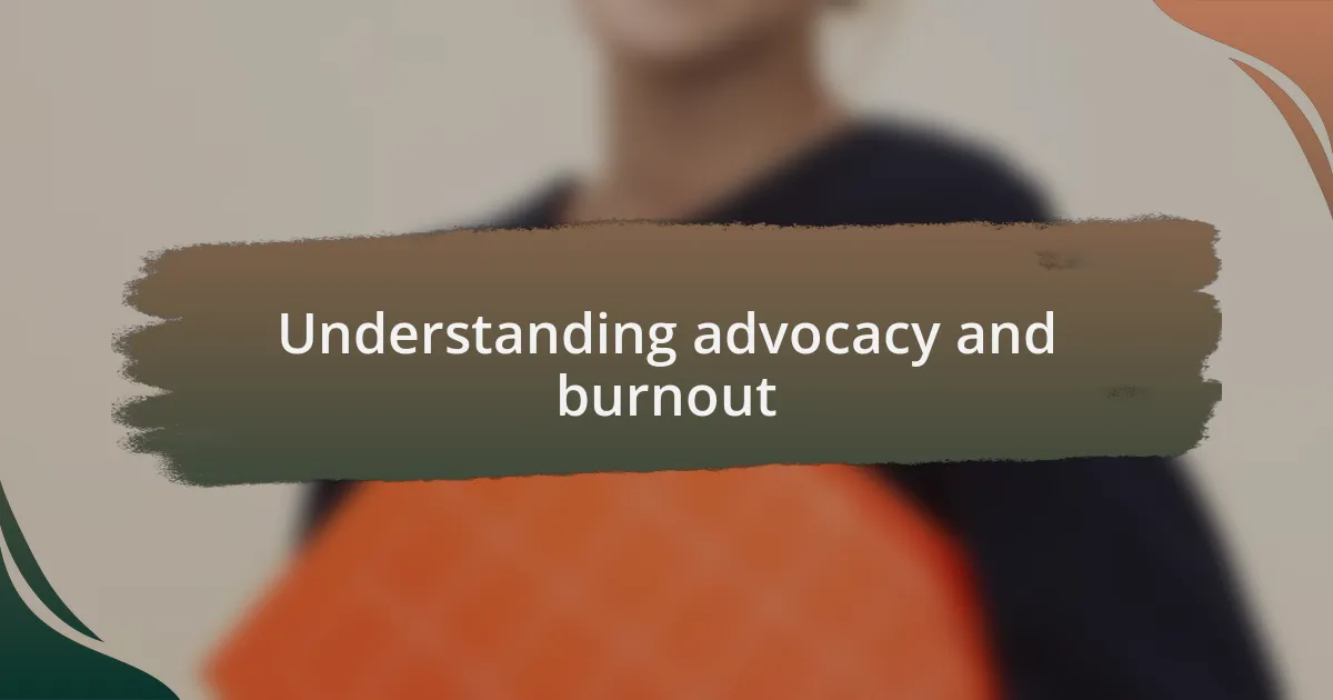 Understanding advocacy and burnout