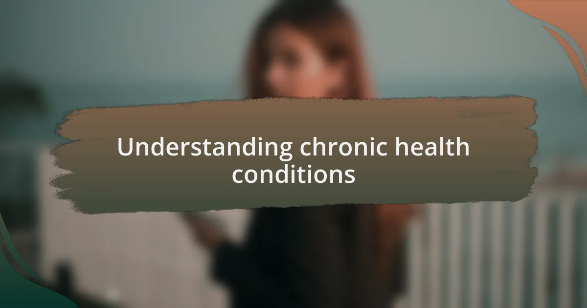 Understanding chronic health conditions